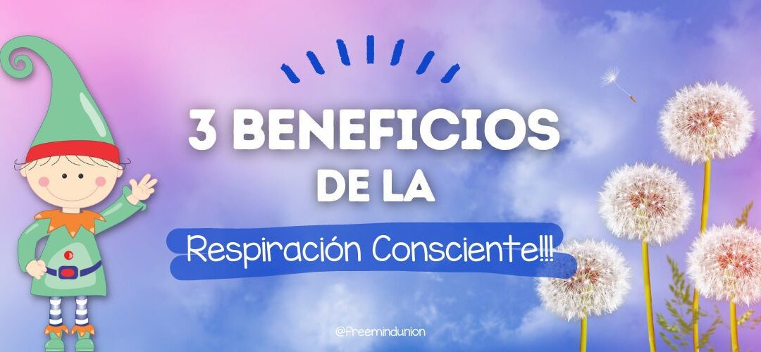 3 BENEFICIOS DE PRACTICAR LA RESPIRACIÓN CONSCIENTE