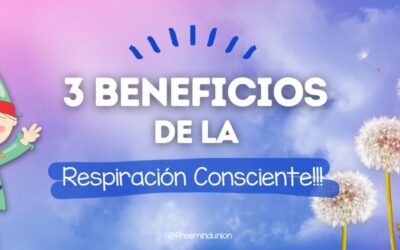 3 BENEFICIOS DE PRACTICAR LA RESPIRACIÓN CONSCIENTE