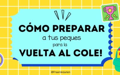 CÓMO PREPARAR A TUS PEQUES PARA LA VUELTA AL COLE!