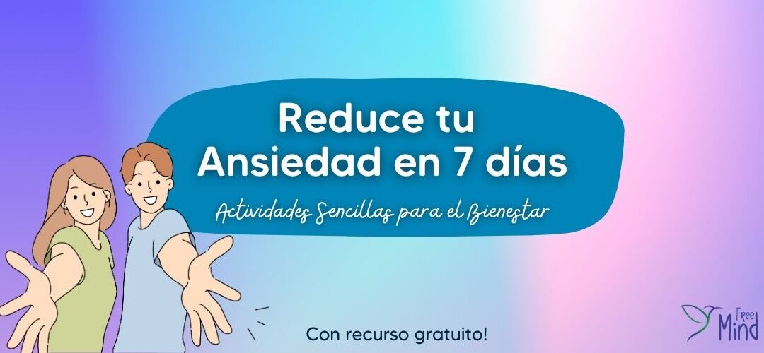 Reduce tu Ansiedad en 7 días. Incluye regalo!