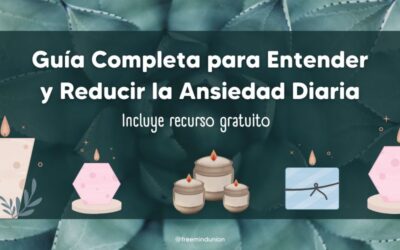 Guía Completa para Entender y Reducir la Ansiedad diaria