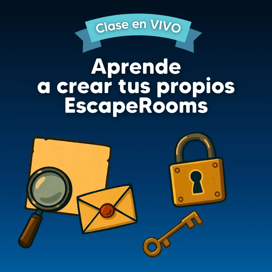 Clase en Vivo: Cómo crear tus propios EscapeRooms